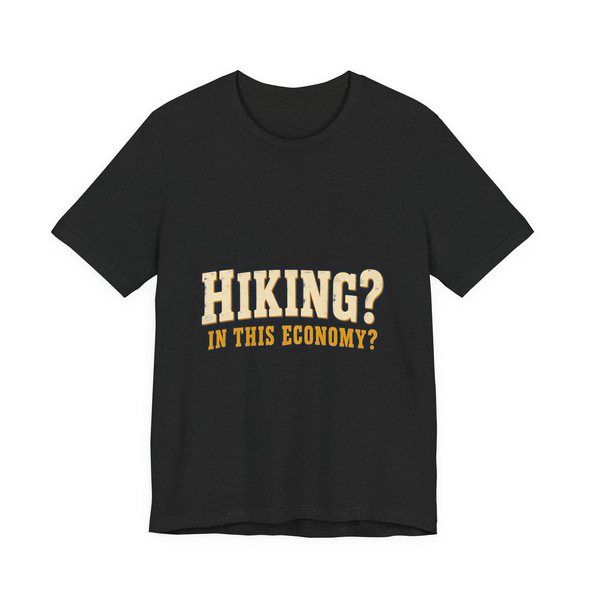 Hiking in This Economy? T-Shirt — Funny Vintage Outdoor Adventure Tee