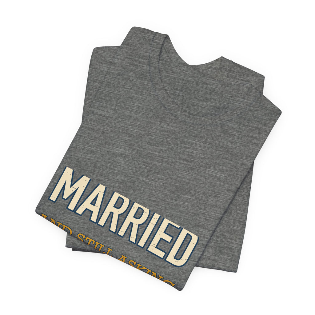 Married and Still Asking What's for Dinner? Funny Vintage Marriage T-Shirt