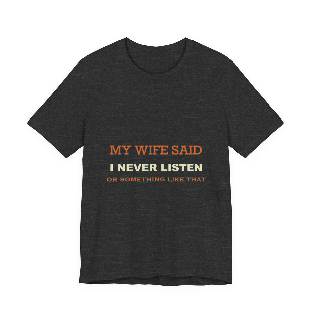 My Wife Said I Never Listen Funny Vintage T-Shirt