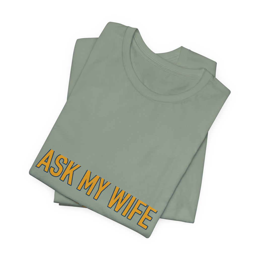 Ask My Wife, Have No Idea T-Shirt — Funny Vintage Husband Humor Tee