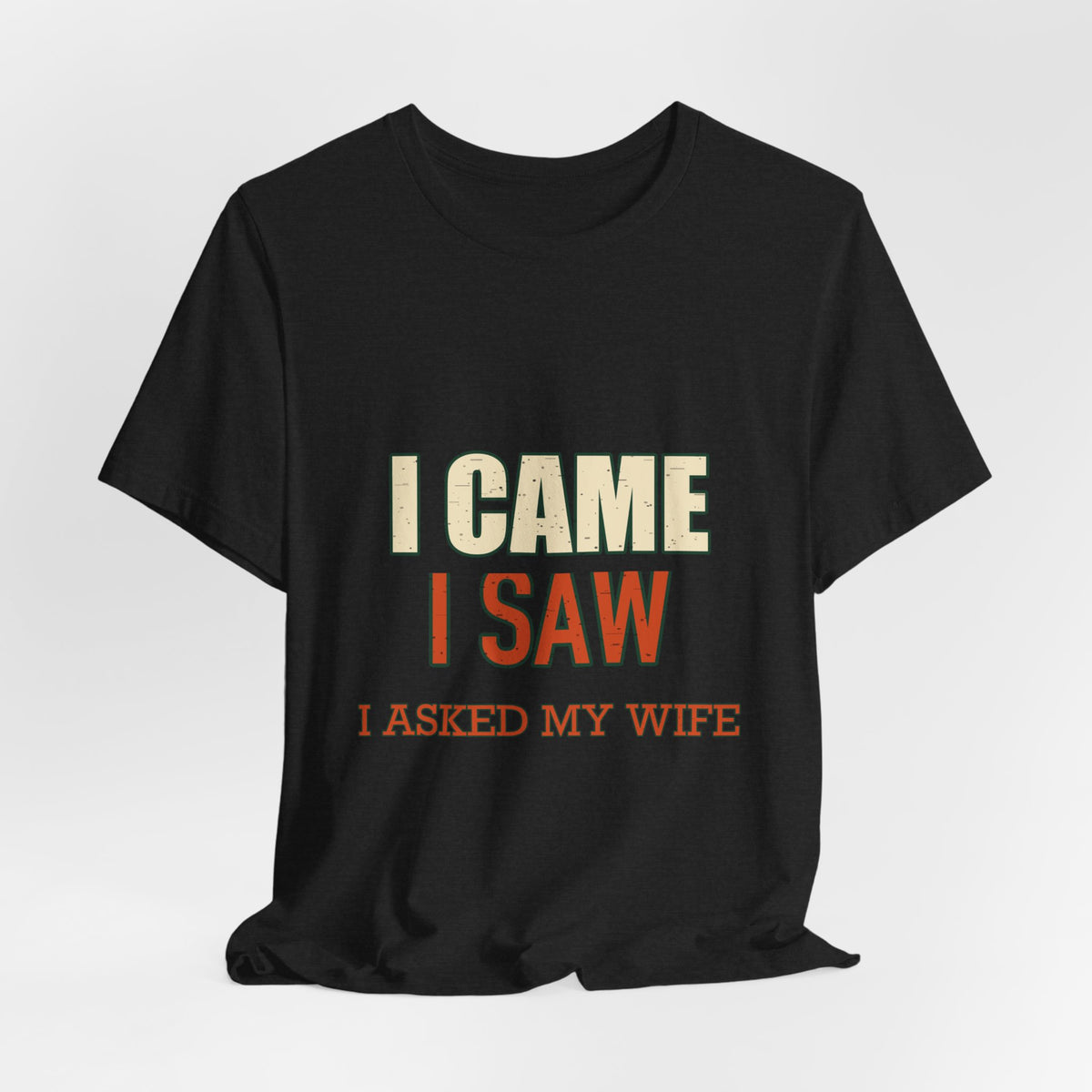 I Came I Saw I Asked My Wife T-Shirt — Funny Vintage Marriage Humor Tee