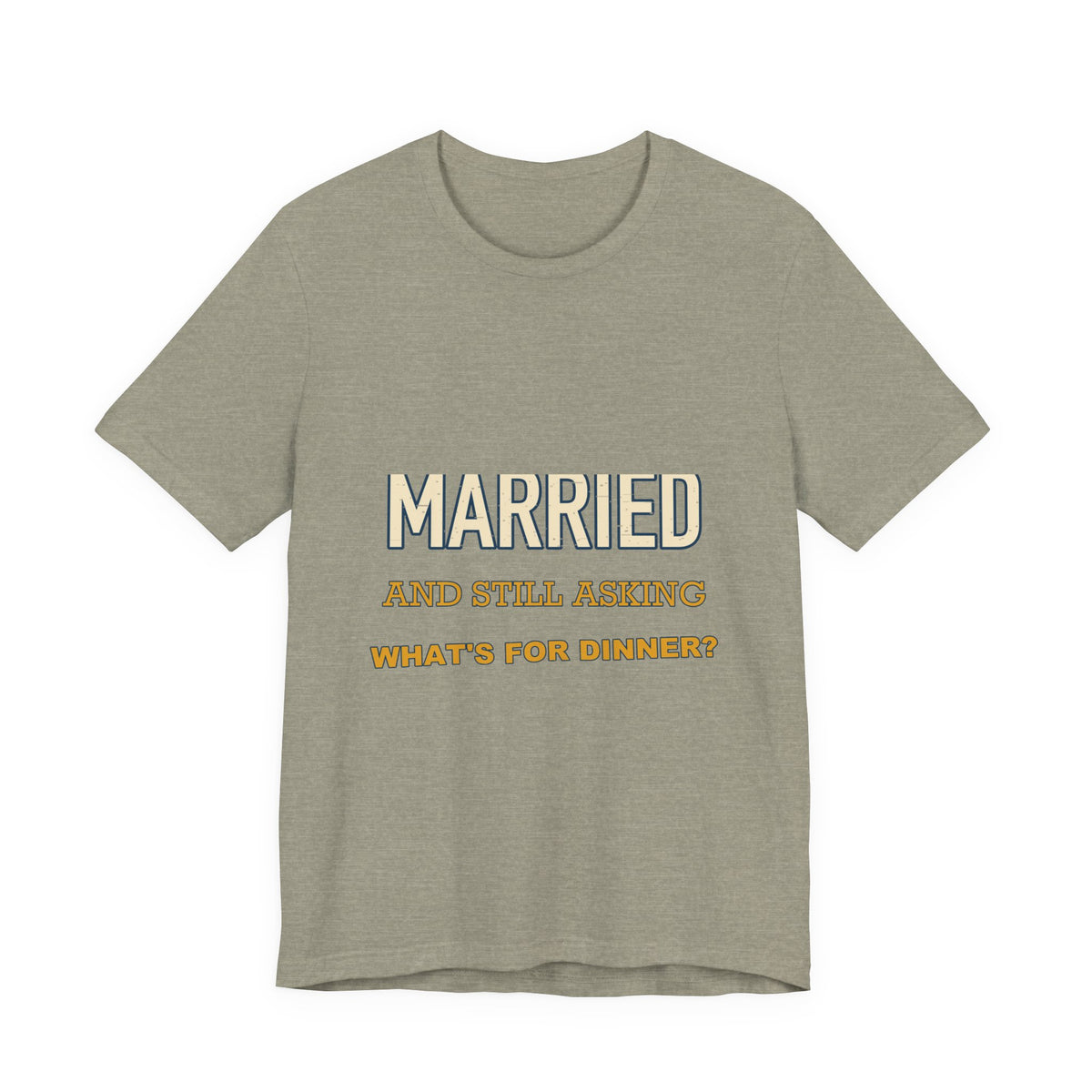 Married and Still Asking What's for Dinner? Funny Vintage Marriage T-Shirt