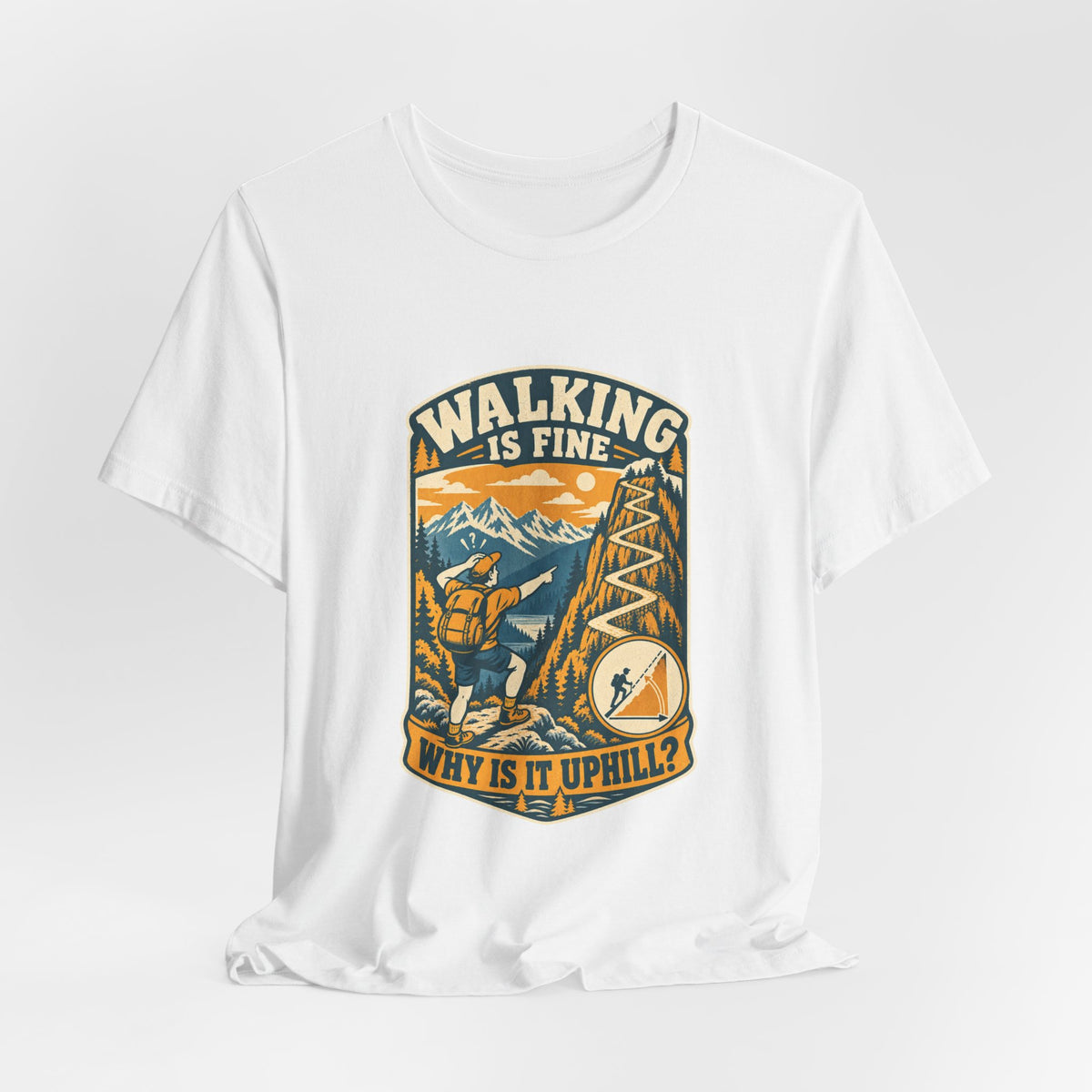 Walking Is Fine Why Is It Uphill T-Shirt — Vintage Hiking Mountain Trail Tee