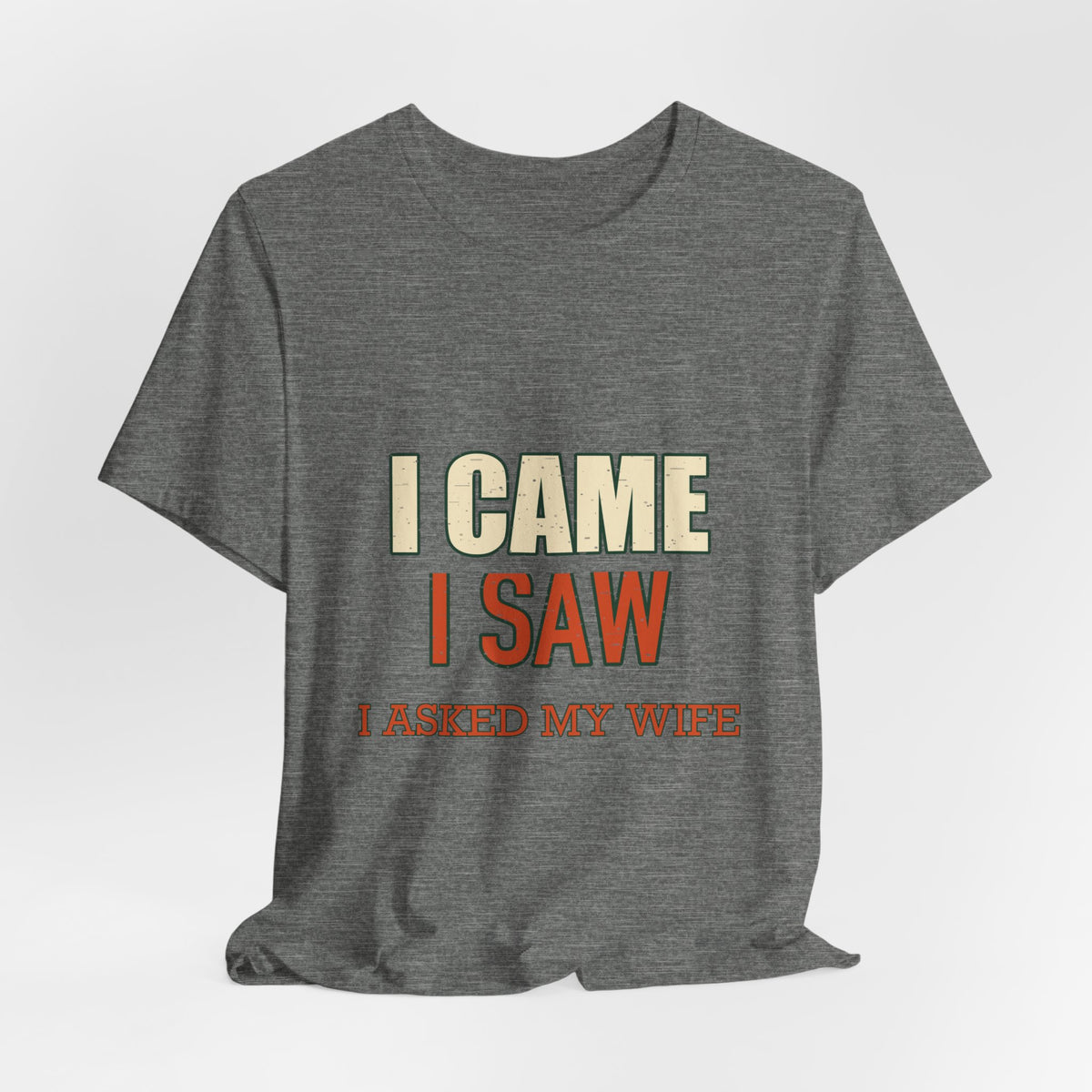 I Came I Saw I Asked My Wife T-Shirt — Funny Vintage Marriage Humor Tee