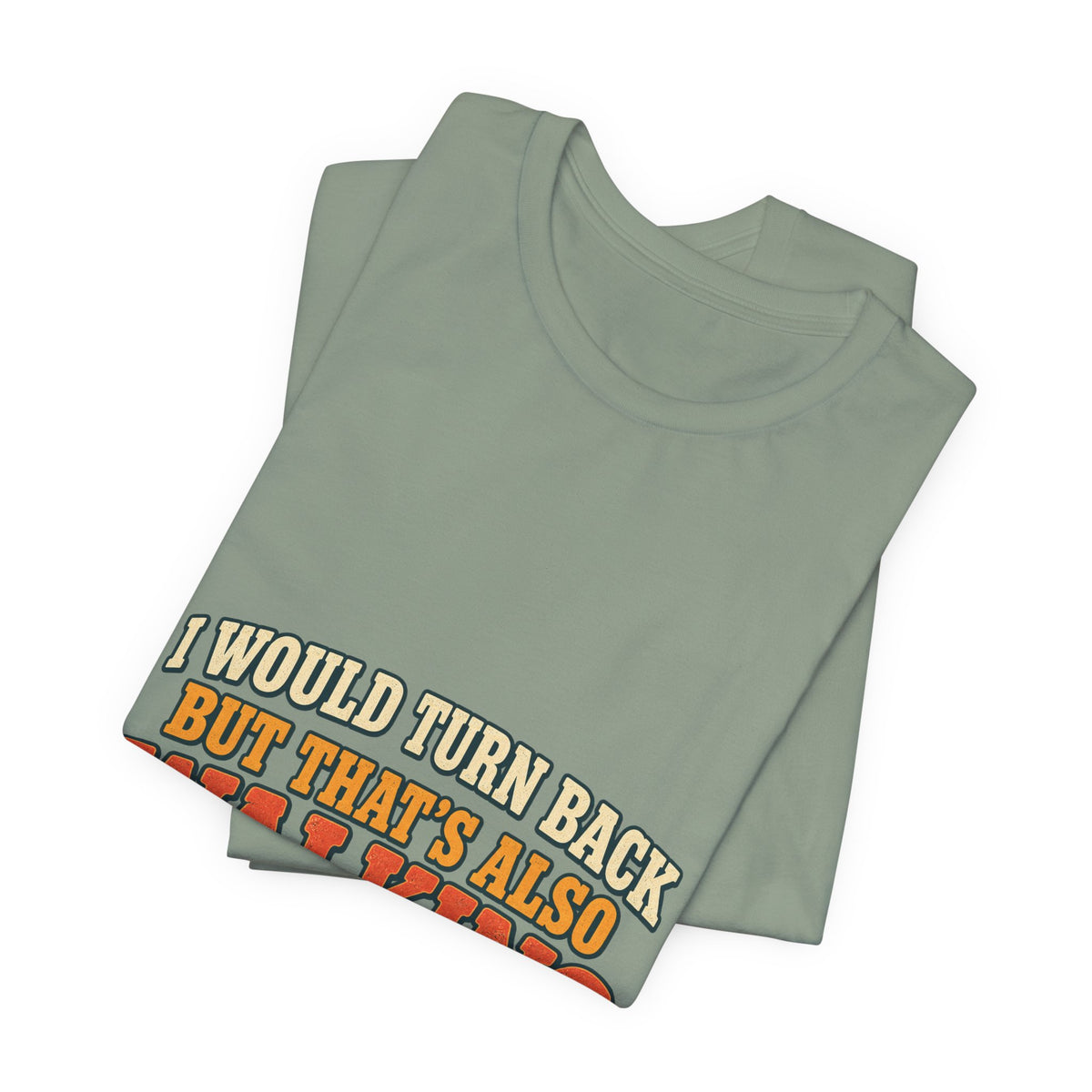 I Would Turn Back But That's Also Walking T-Shirt, Funny Vintage Hiking Tee