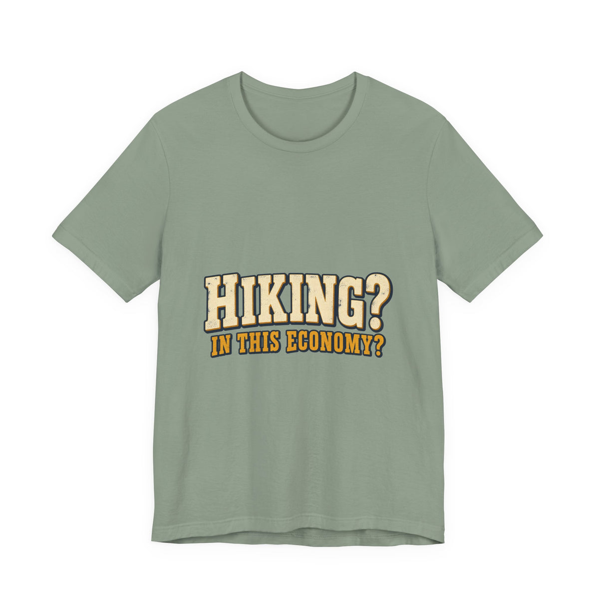 Hiking in This Economy? T-Shirt — Funny Vintage Outdoor Adventure Tee