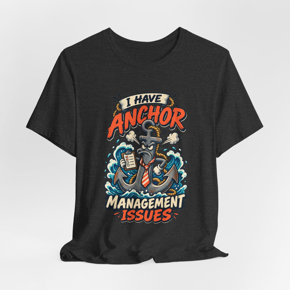 I Have Anchor Management Issues T-Shirt — Nautical Ocean Humor Tee
