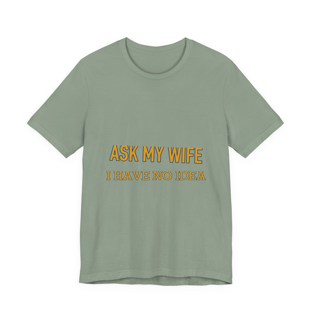 Ask My Wife, Have No Idea T-Shirt — Funny Vintage Husband Humor Tee