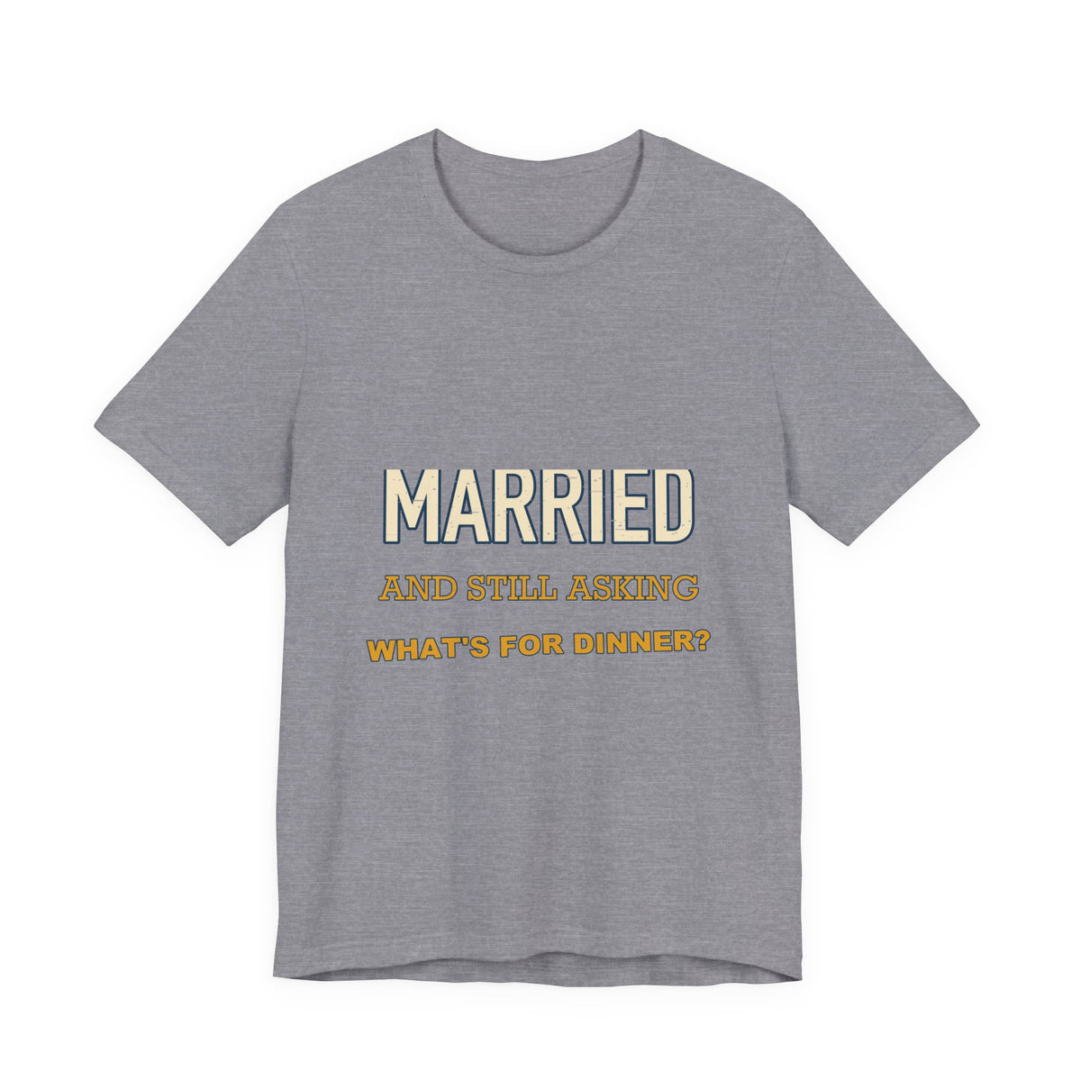 Married and Still Asking What's for Dinner? Funny Vintage Marriage T-Shirt