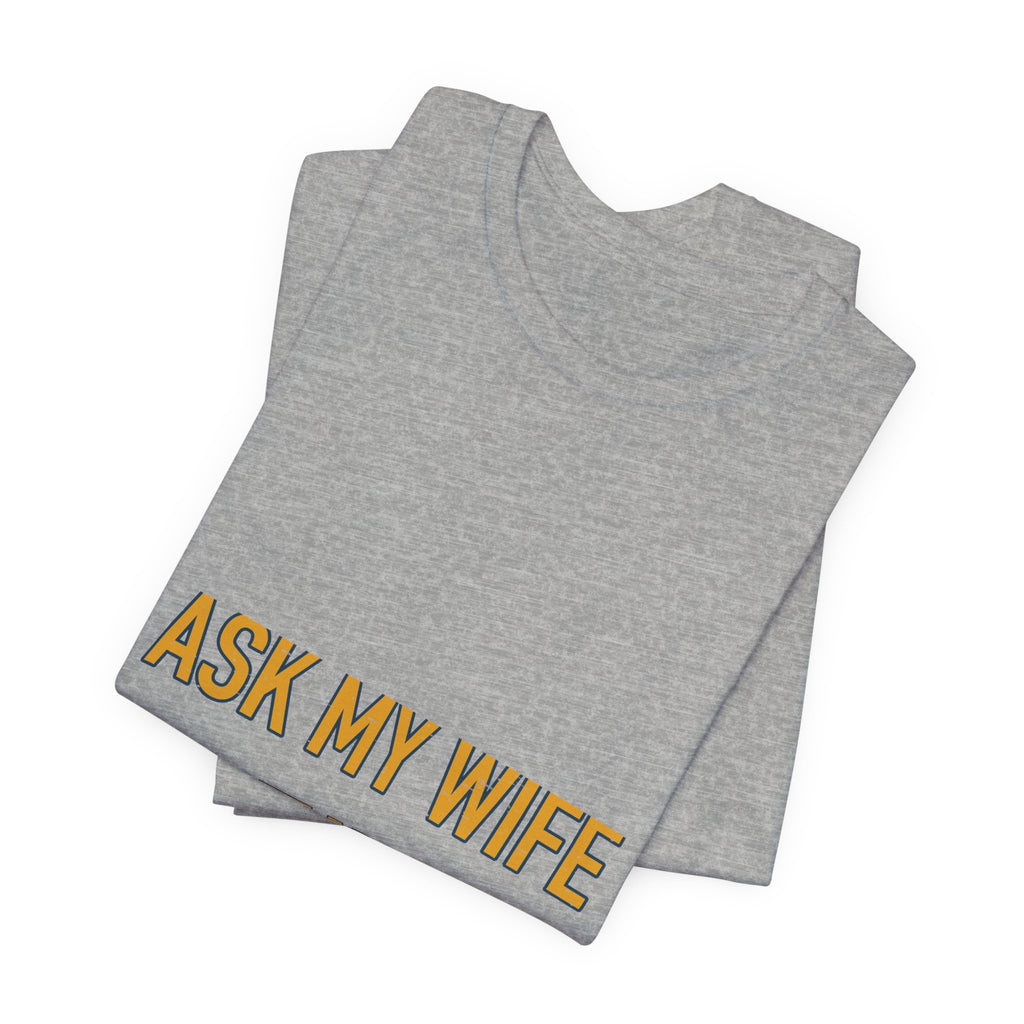Ask My Wife, Have No Idea T-Shirt — Funny Vintage Husband Humor Tee