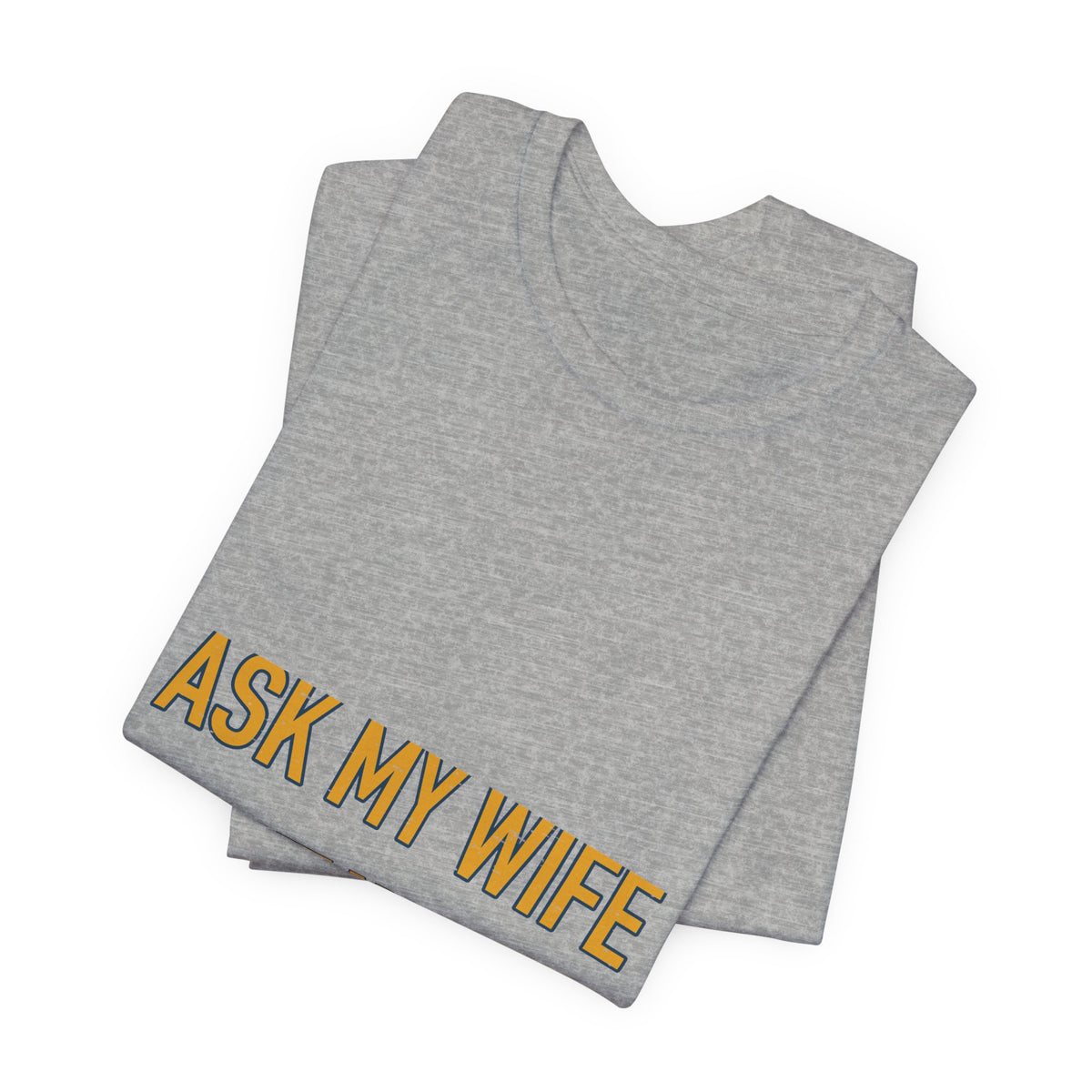 Ask My Wife, Have No Idea T-Shirt — Funny Vintage Husband Humor Tee