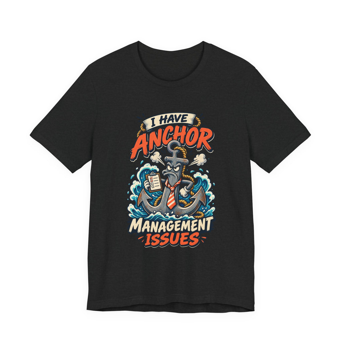 I Have Anchor Management Issues T-Shirt — Nautical Ocean Humor Tee