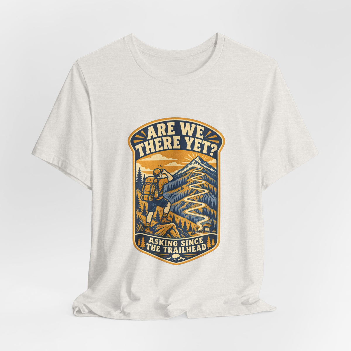 Are We There Yet? Hiking T-Shirt — Asking Since the Trailhead Vintage Mountain Adventure Tee