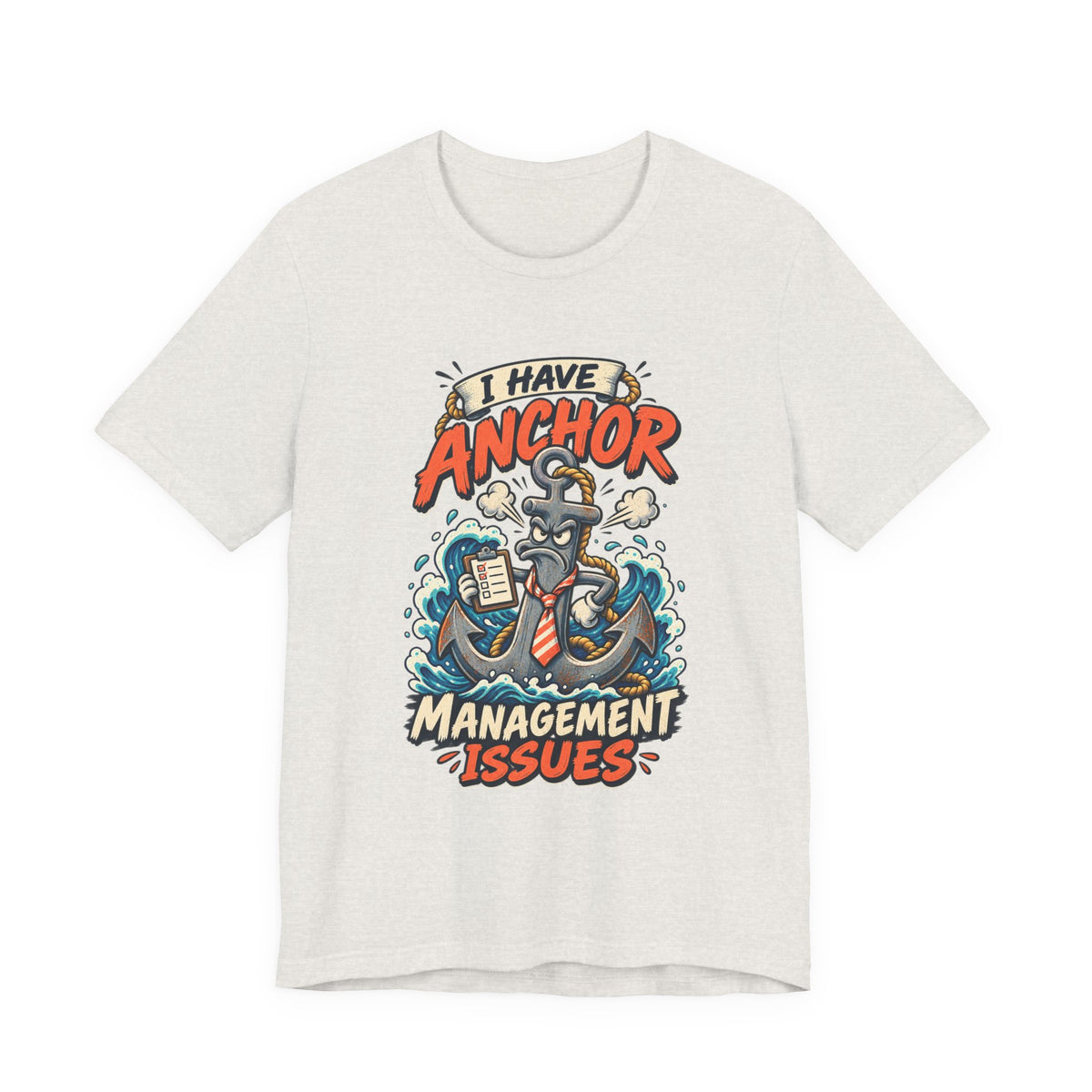 I Have Anchor Management Issues T-Shirt — Nautical Ocean Humor Tee