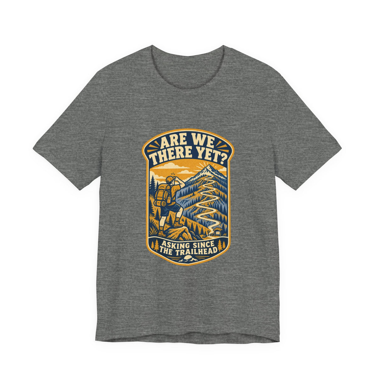 Are We There Yet? Hiking T-Shirt — Asking Since the Trailhead Vintage Mountain Adventure Tee