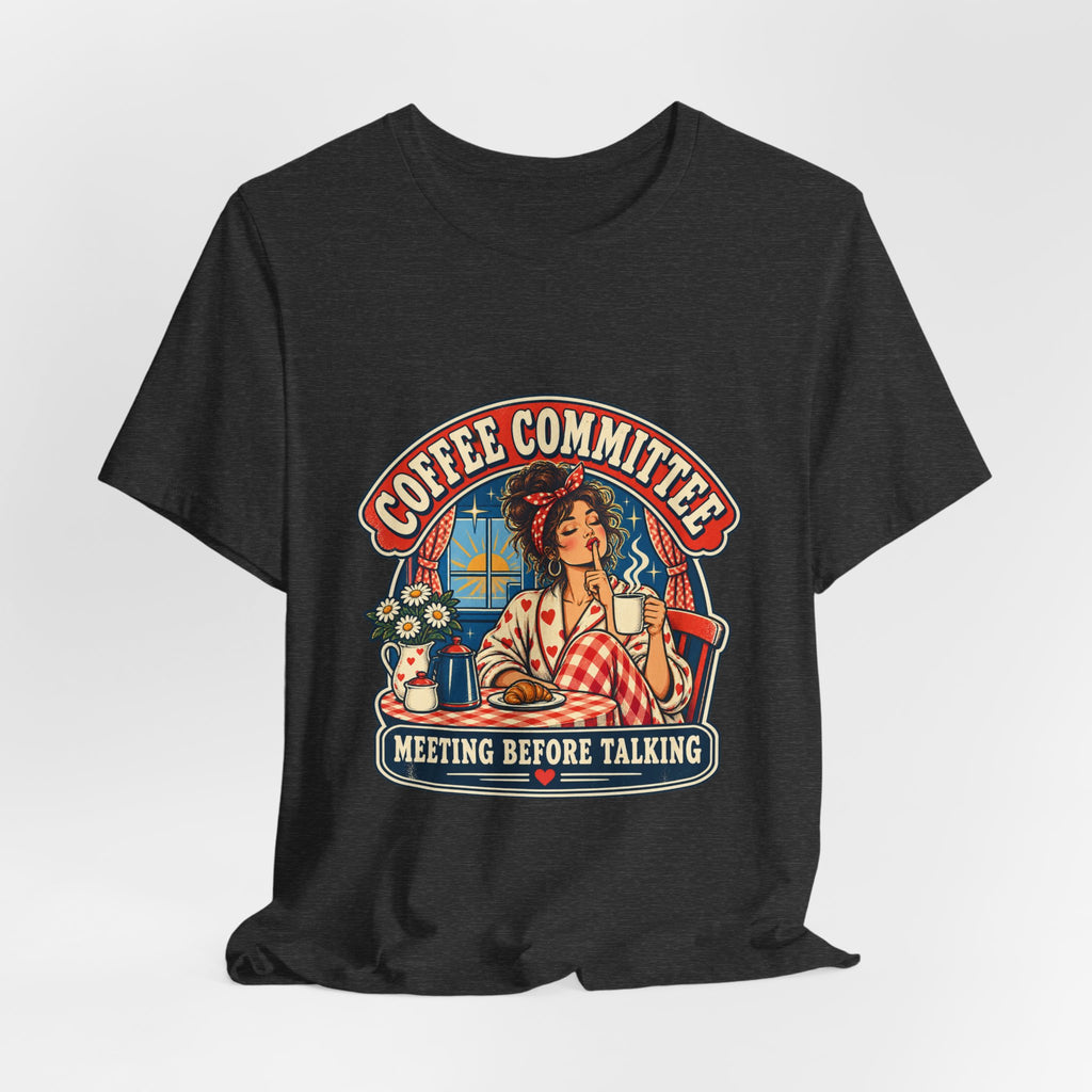 Coffee Committee T-Shirt, Meeting Before Talking Retro Coffee Lover Tee