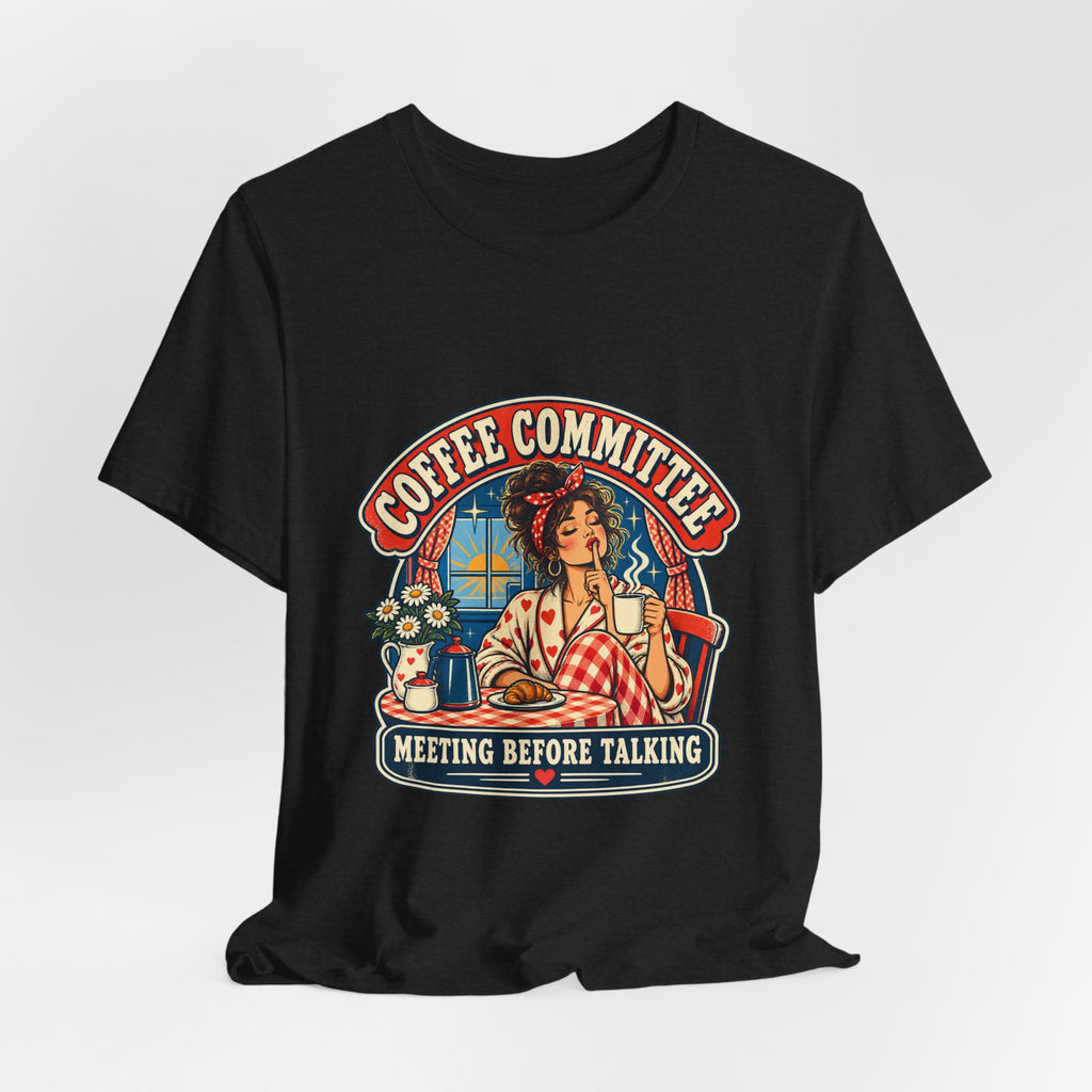 Coffee Committee T-Shirt, Meeting Before Talking Retro Coffee Lover Tee