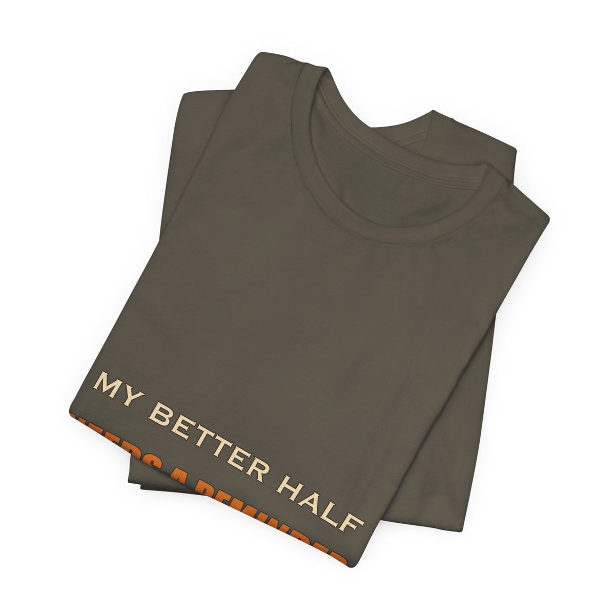 My Better Half Needs a Reminder T-Shirt — Funny Relationship Humor Tee