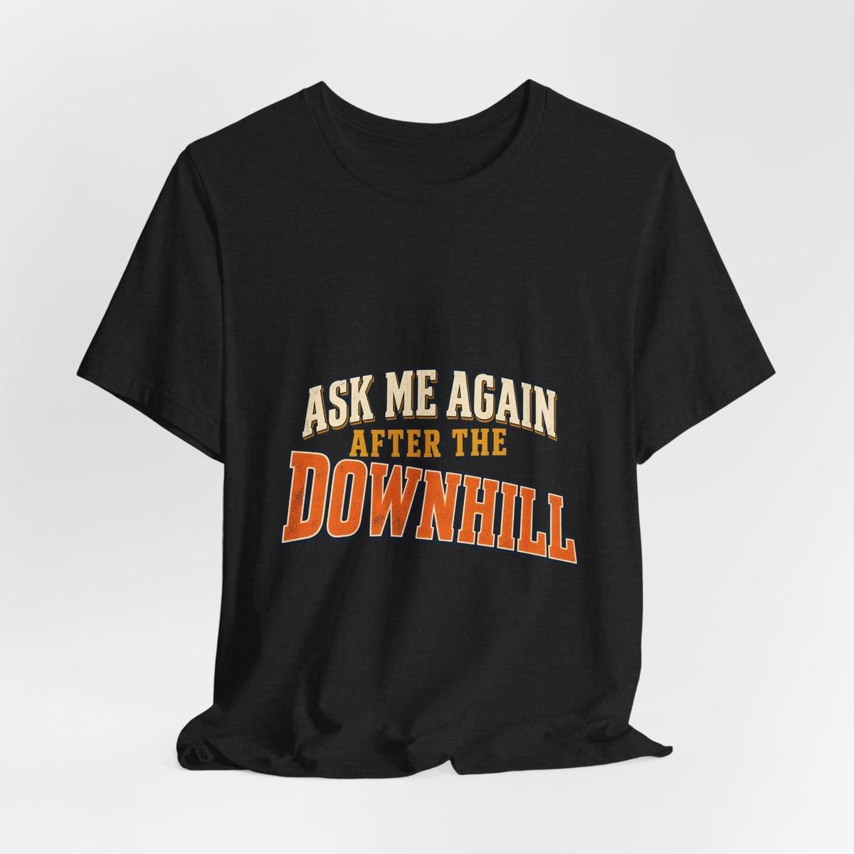 Ask Me Again After the Downhill T-Shirt — Vintage Cycling Humor Tee
