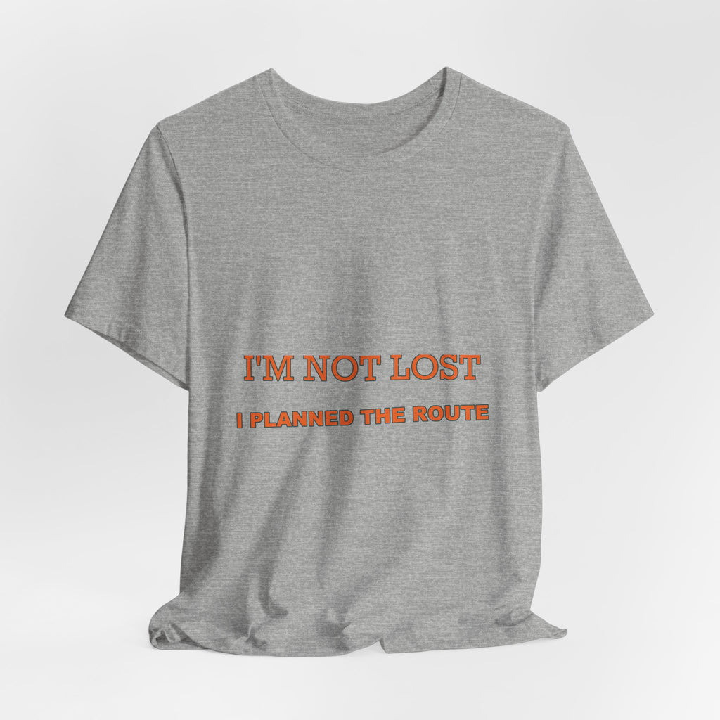 I'm Not Lost I Planned the Route T-Shirt — Funny Vintage Road Trip Tee