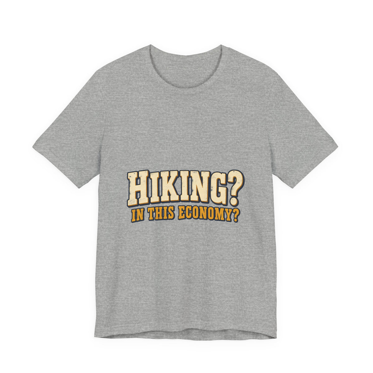 Hiking in This Economy? T-Shirt — Funny Vintage Outdoor Adventure Tee