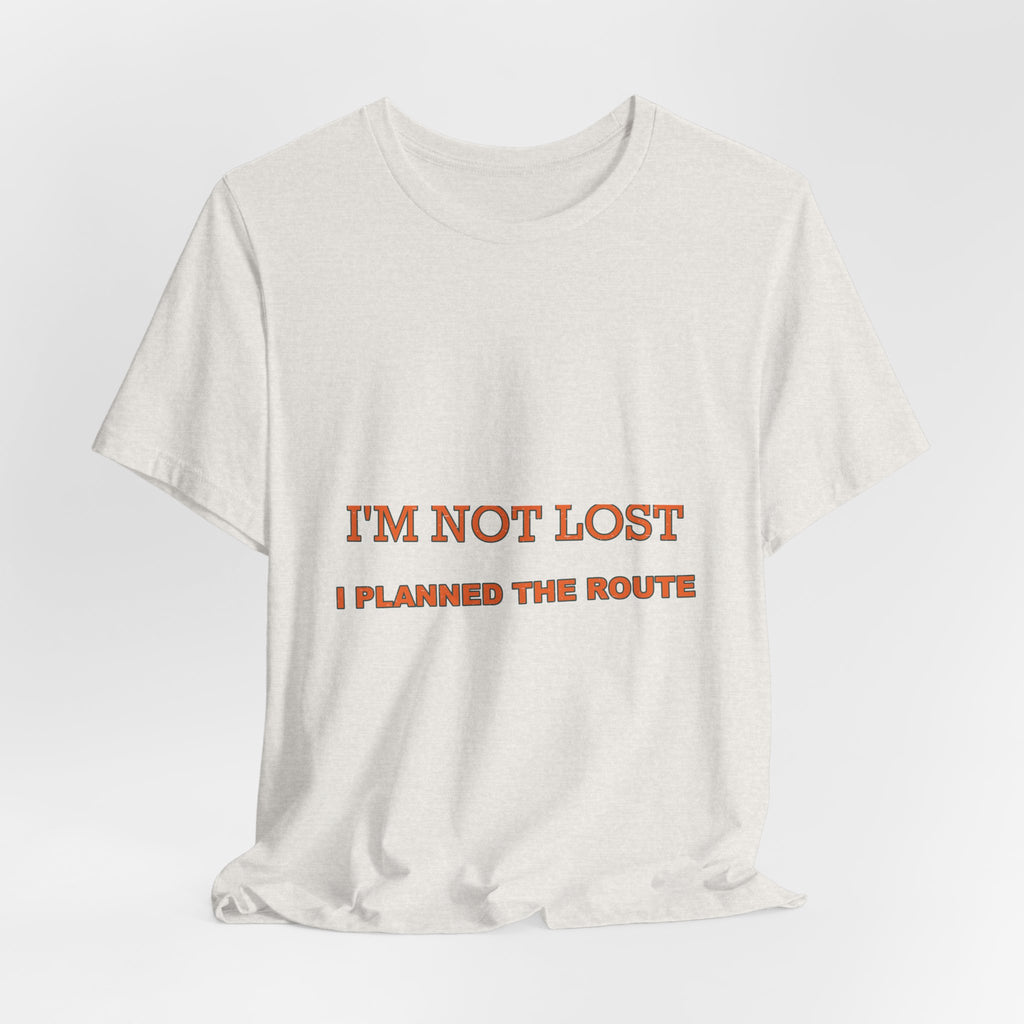I'm Not Lost I Planned the Route T-Shirt — Funny Vintage Road Trip Tee