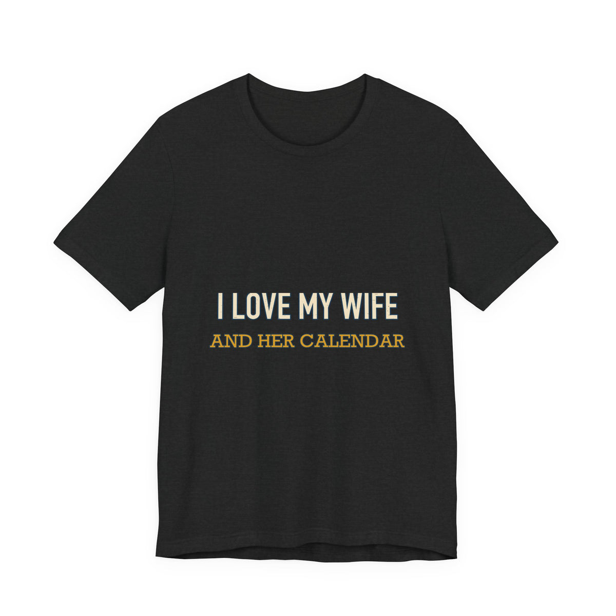 I Love My Wife and Her Calendar T-Shirt — Funny Married Life Vintage Tee