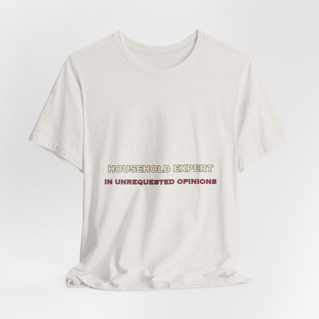 Household Expert in Unrequested Opinions T-Shirt — Funny Vintage Home Humor Tee