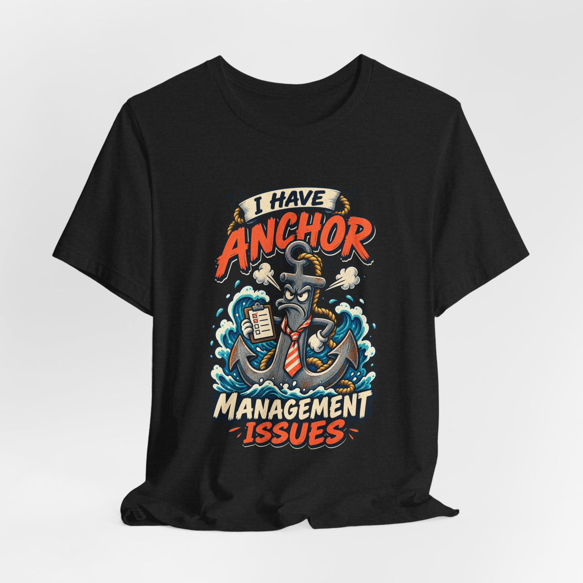I Have Anchor Management Issues T-Shirt — Nautical Ocean Humor Tee