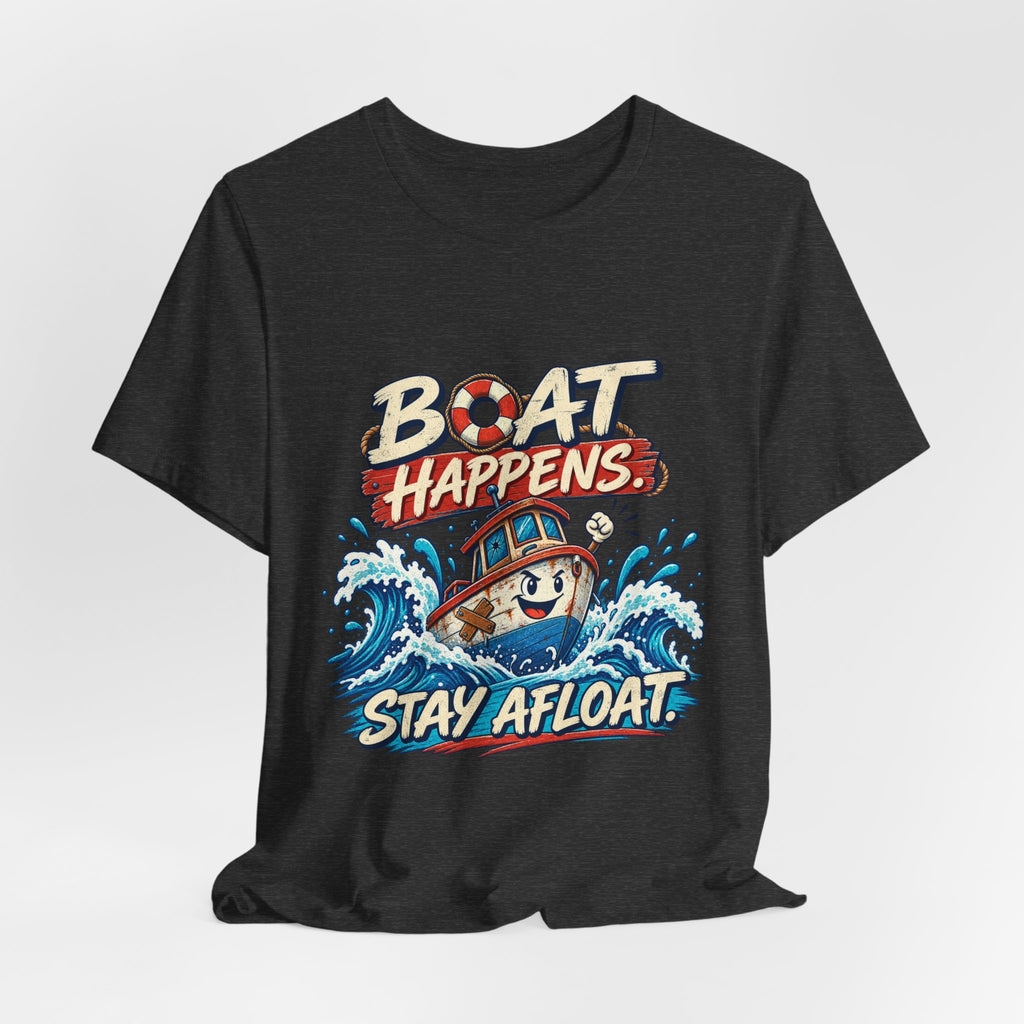 Boat Happens Stay Afloat T-Shirt — Funny Vintage Nautical Boat Humor Tee