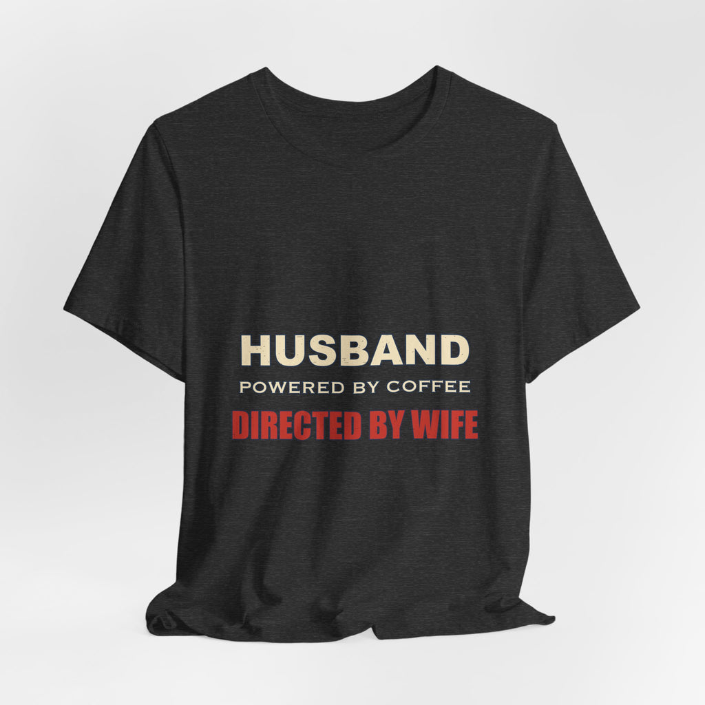 Husband Powered by Coffee T-Shirt — Directed by Wife Retro Couple Humor Tee