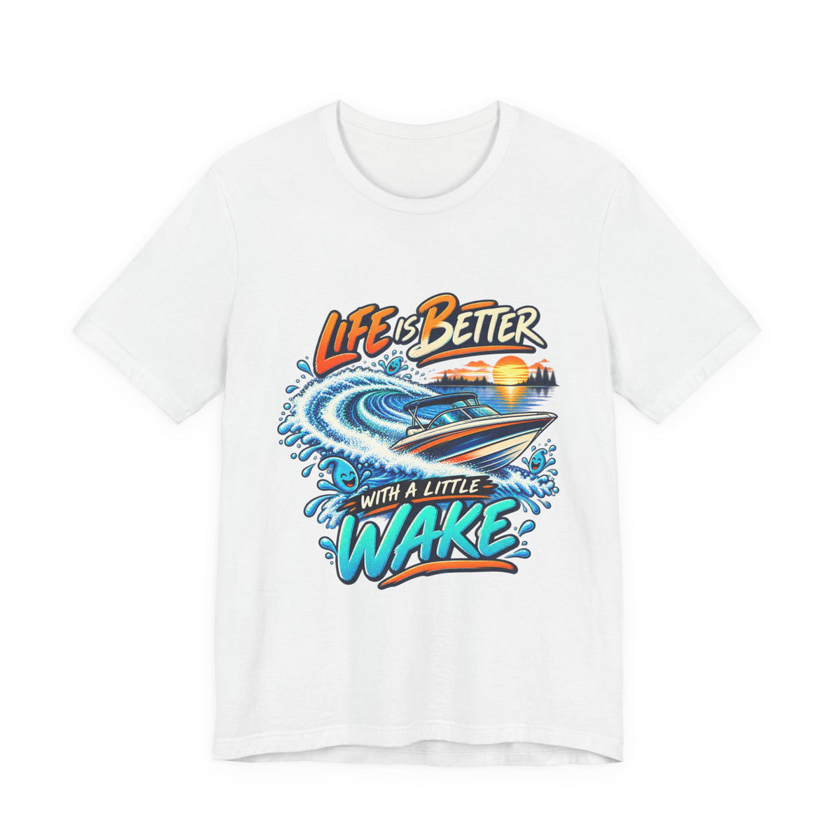 Life Is Better with a Little Wake T-Shirt — Vintage Boating and Lake Life Design