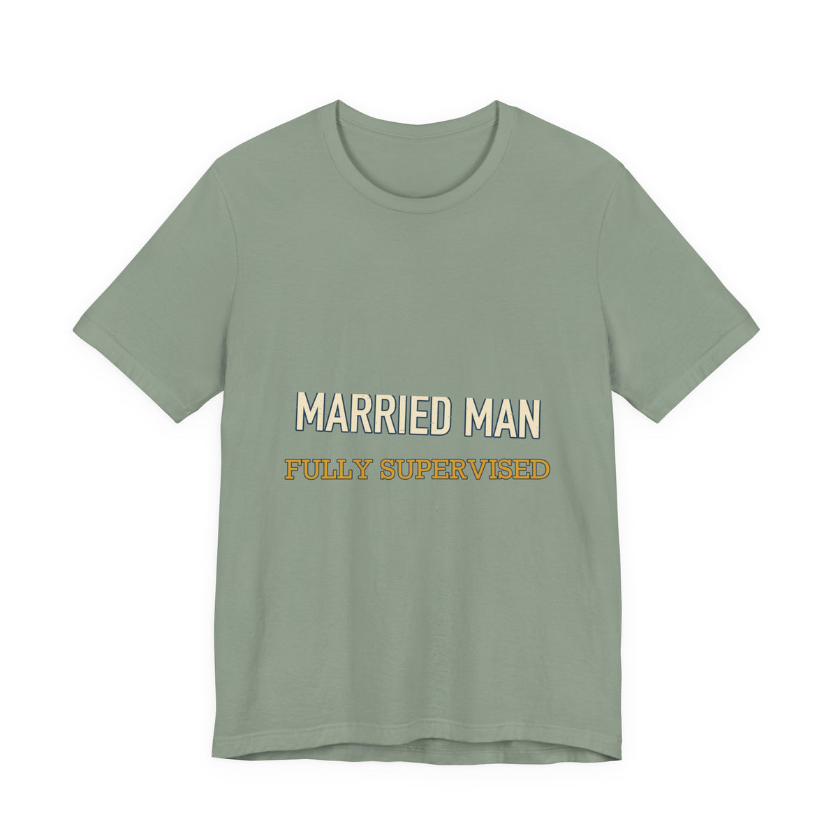 Married Man Fully Supervised T-Shirt — Funny Vintage Marriage Humor Tee