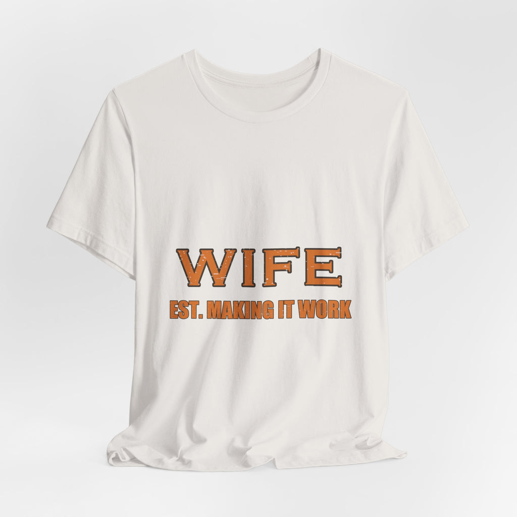 Wife Est. Making It Work T-Shirt — Funny Vintage Marriage Humor Tee