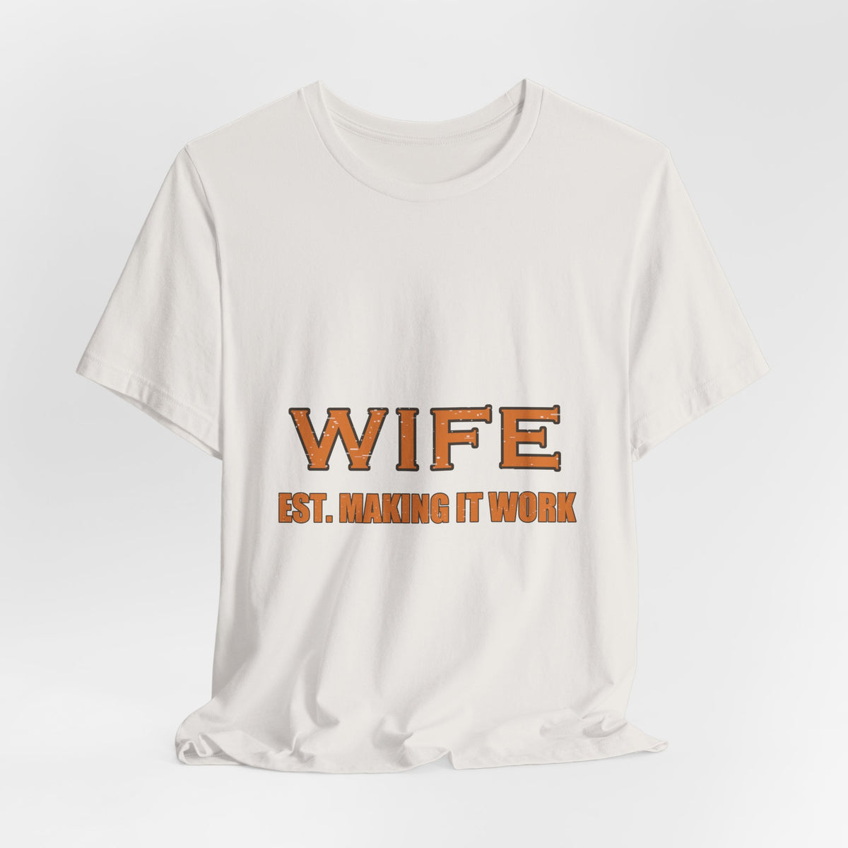 Wife Est. Making It Work T-Shirt — Funny Vintage Marriage Humor Tee