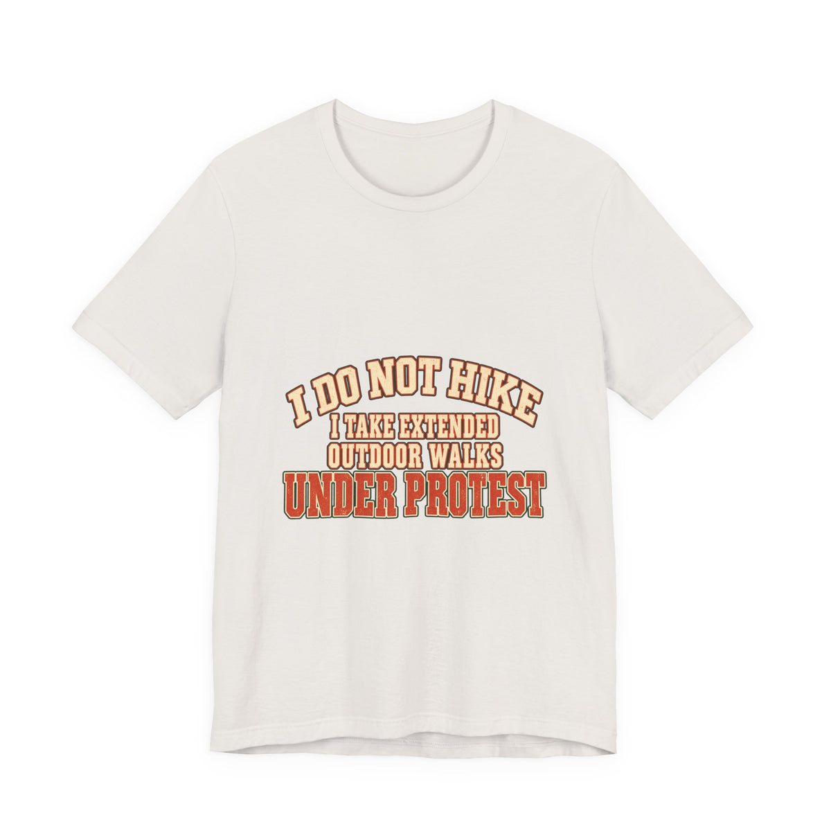 I Do Not Hike T-Shirt — Extended Outdoor Walks Under Protest Vintage Funny Hiking Tee