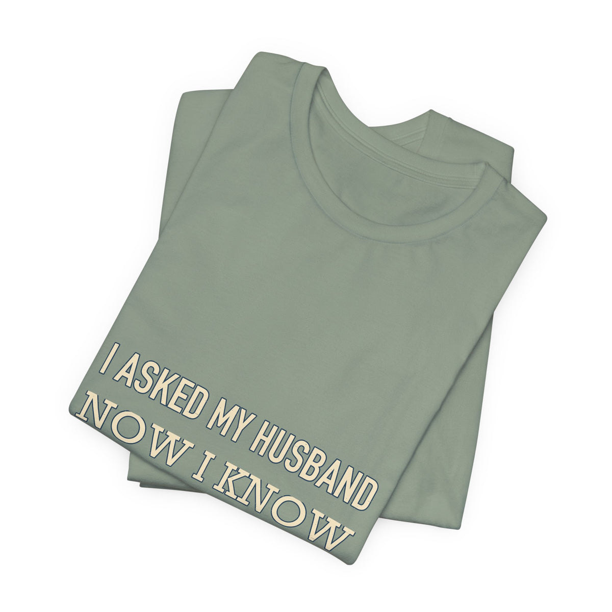 I Asked My Husband Now I Know What Not to Do T-Shirt — Funny Marriage Advice Tee