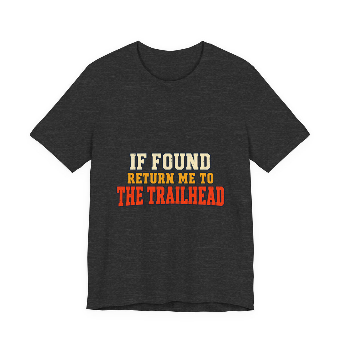 If Found Return Me to the Trailhead T-Shirt — Vintage Hiking Adventure Tee