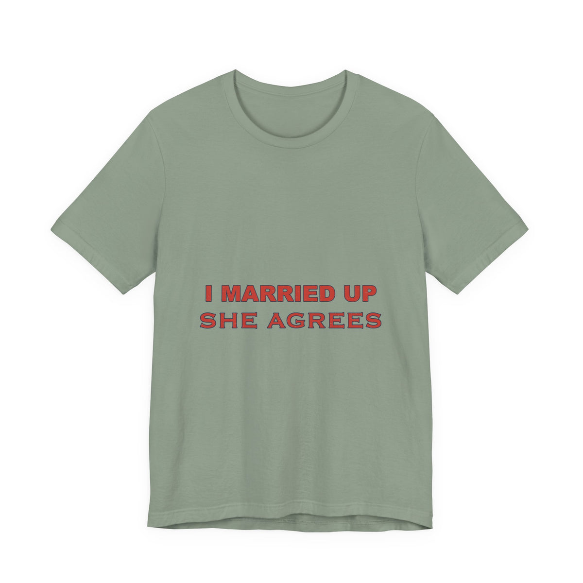 I Married Up She Agrees T-Shirt – Funny Marriage Quote Vintage Typography Tee