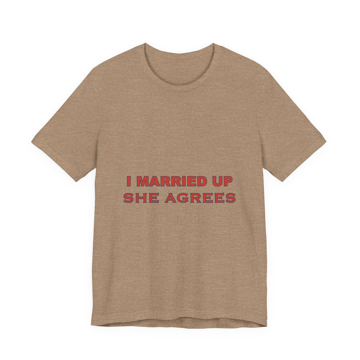 I Married Up She Agrees T-Shirt – Funny Marriage Quote Vintage Typography Tee