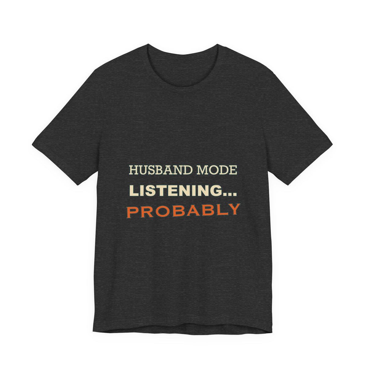 Husband Mode Listening... Probably Vintage Funny Husband Tee