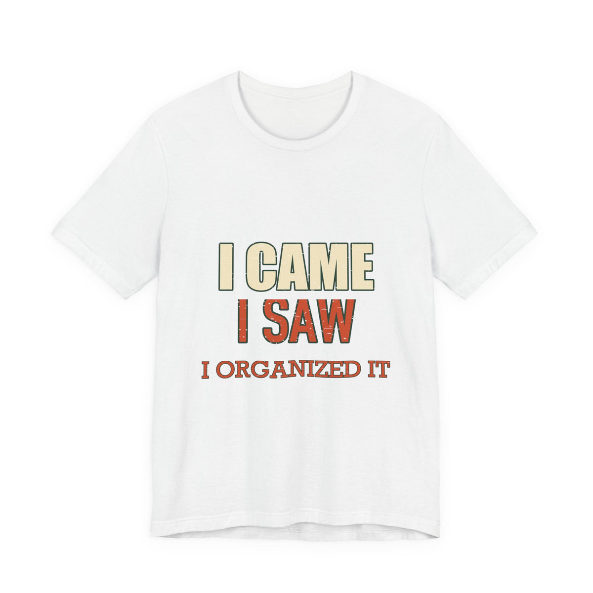 I Came I Saw I Organized It T-Shirt — Funny Vintage Organization Humor Tee