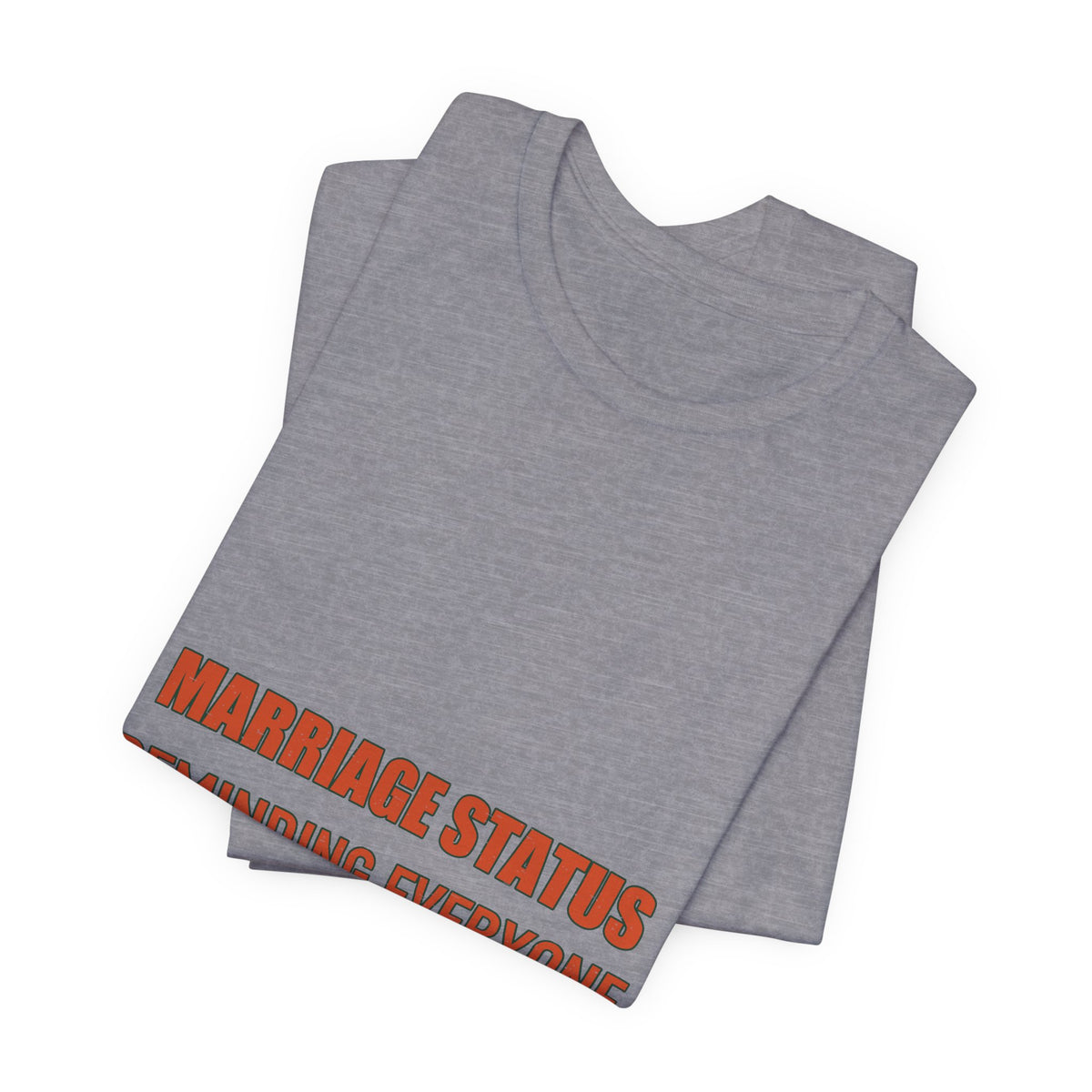 Marriage Status T-Shirt — Reminding Everyone Funny Vintage Relationship Humor Tee