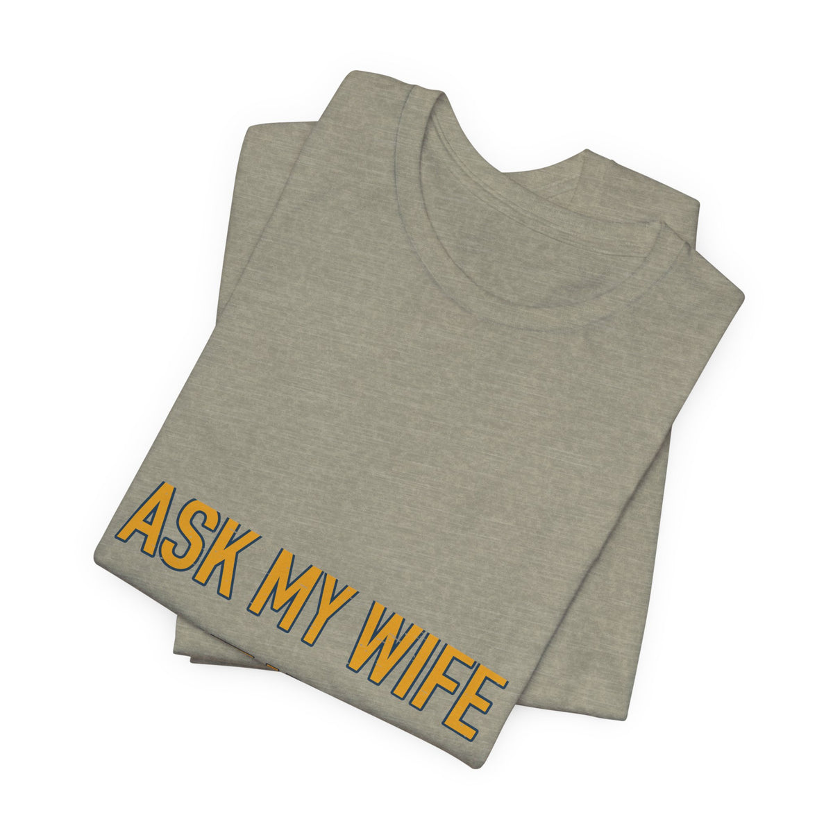 Ask My Wife, Have No Idea T-Shirt — Funny Vintage Husband Humor Tee