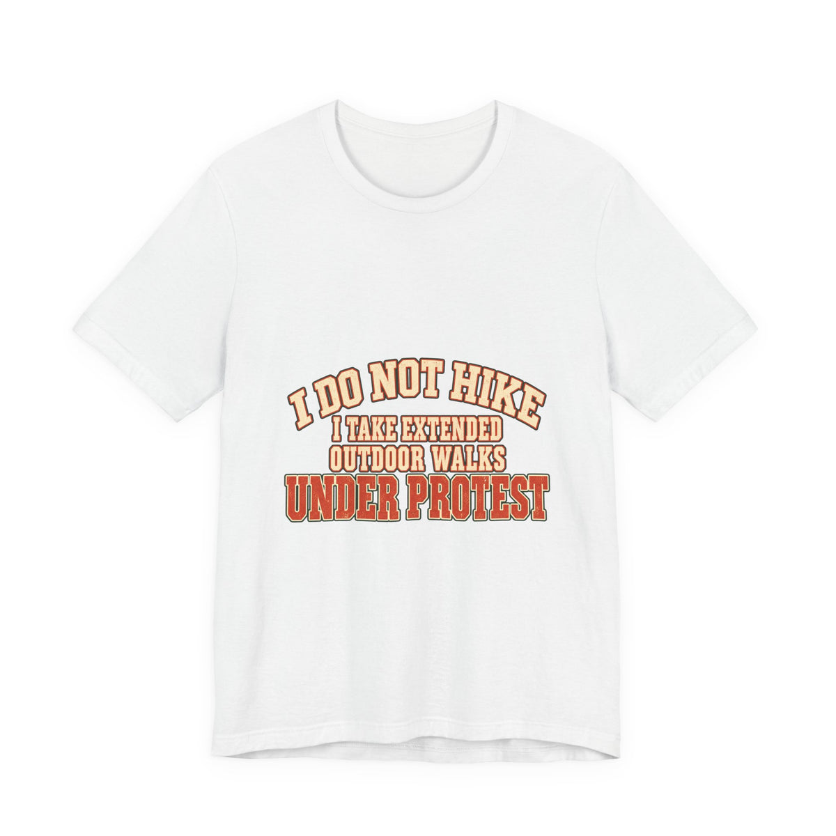 I Do Not Hike T-Shirt — Extended Outdoor Walks Under Protest Vintage Funny Hiking Tee