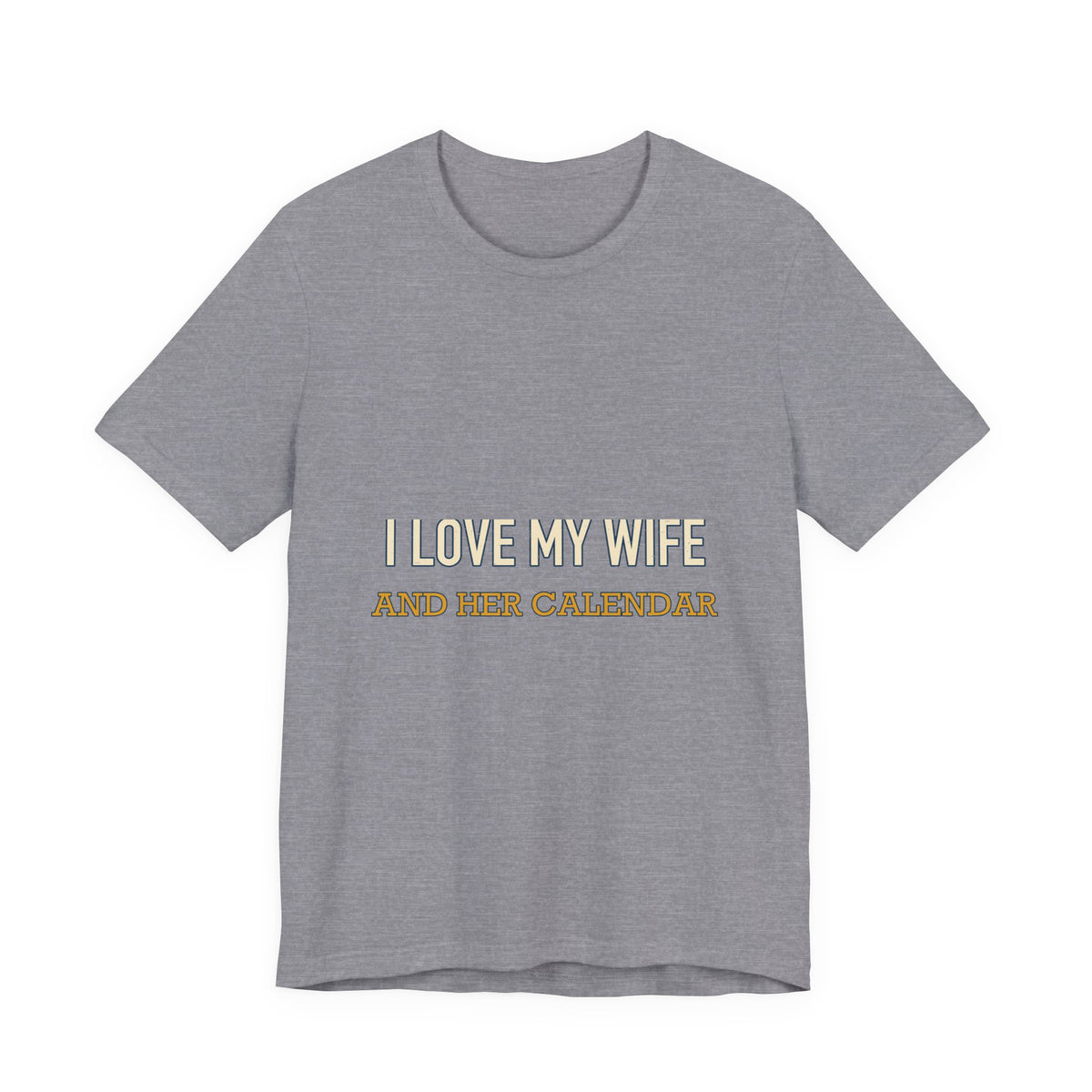 I Love My Wife and Her Calendar T-Shirt — Funny Married Life Vintage Tee