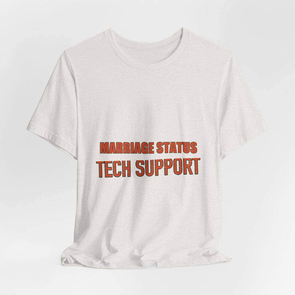 Marriage Status Tech Support T-Shirt — Funny Relationship Humor Vintage Tee