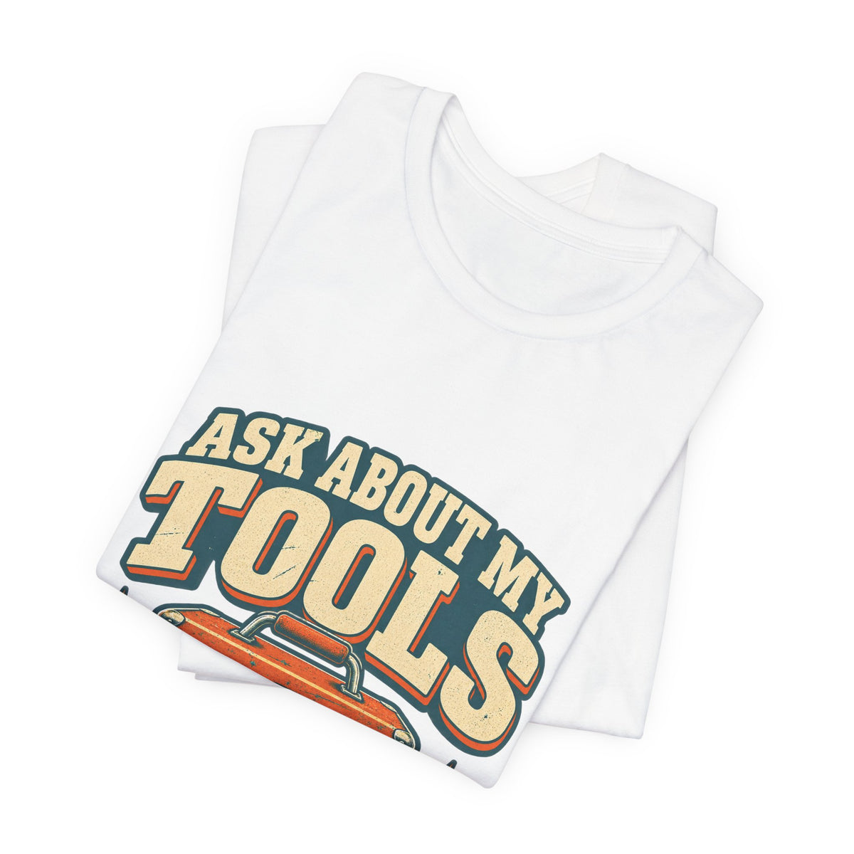 Ask About My Tools T-Shirt — Please Don't Borrow Them Vintage Workshop Humor Tee