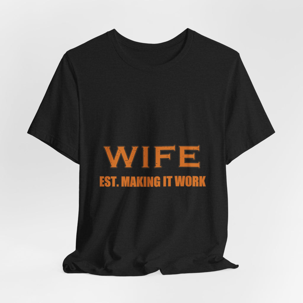 Wife Est. Making It Work T-Shirt — Funny Vintage Marriage Humor Tee
