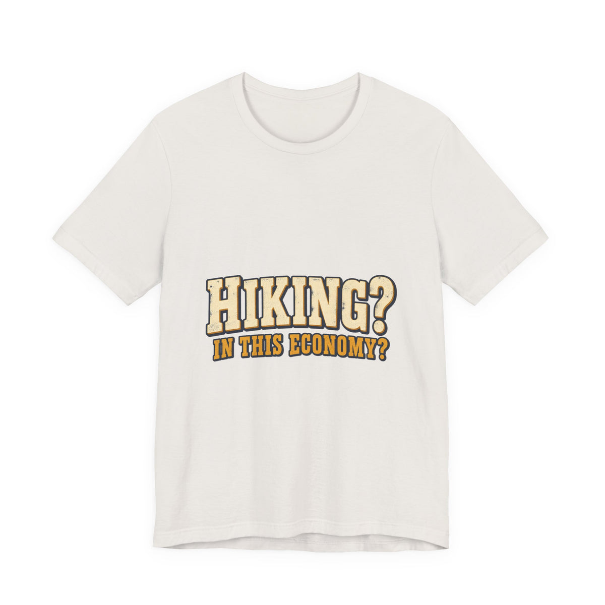 Hiking in This Economy? T-Shirt — Funny Vintage Outdoor Adventure Tee